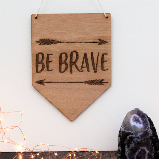Be Brave Wooden Sign