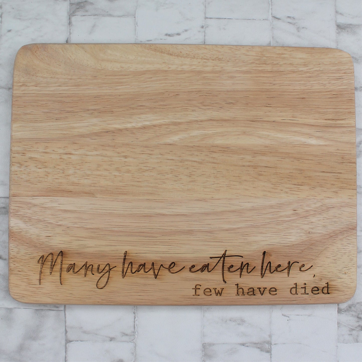 Many Have Eaten Here, Few Have Died - Wooden Chopping Board