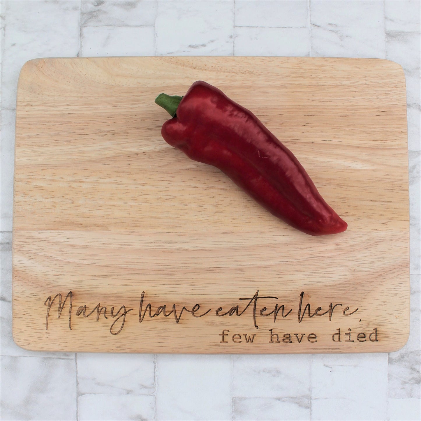 Many Have Eaten Here, Few Have Died - Wooden Chopping Board