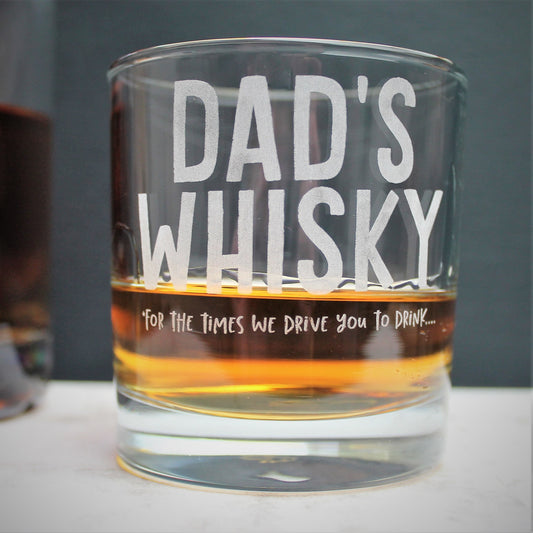 Glass tumbler engraved with the text Dad's whisky for the times we drive you to drink