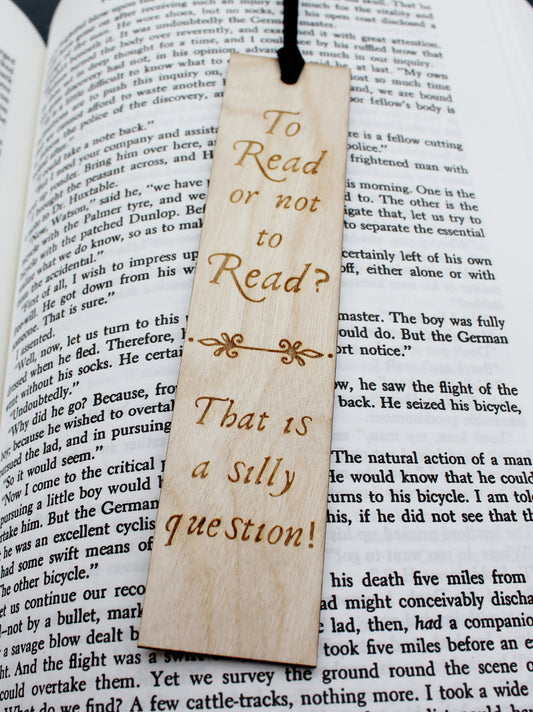 To Read or Not To Read? That is a Silly Question - Wooden Bookmark