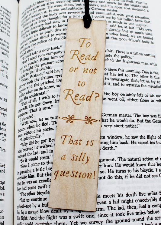 To Read or Not To Read? That is a Silly Question - Wooden Bookmark