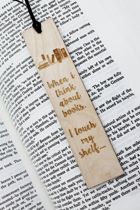 When I Think about Books, I Touch my Shelf - Funny Bookmark