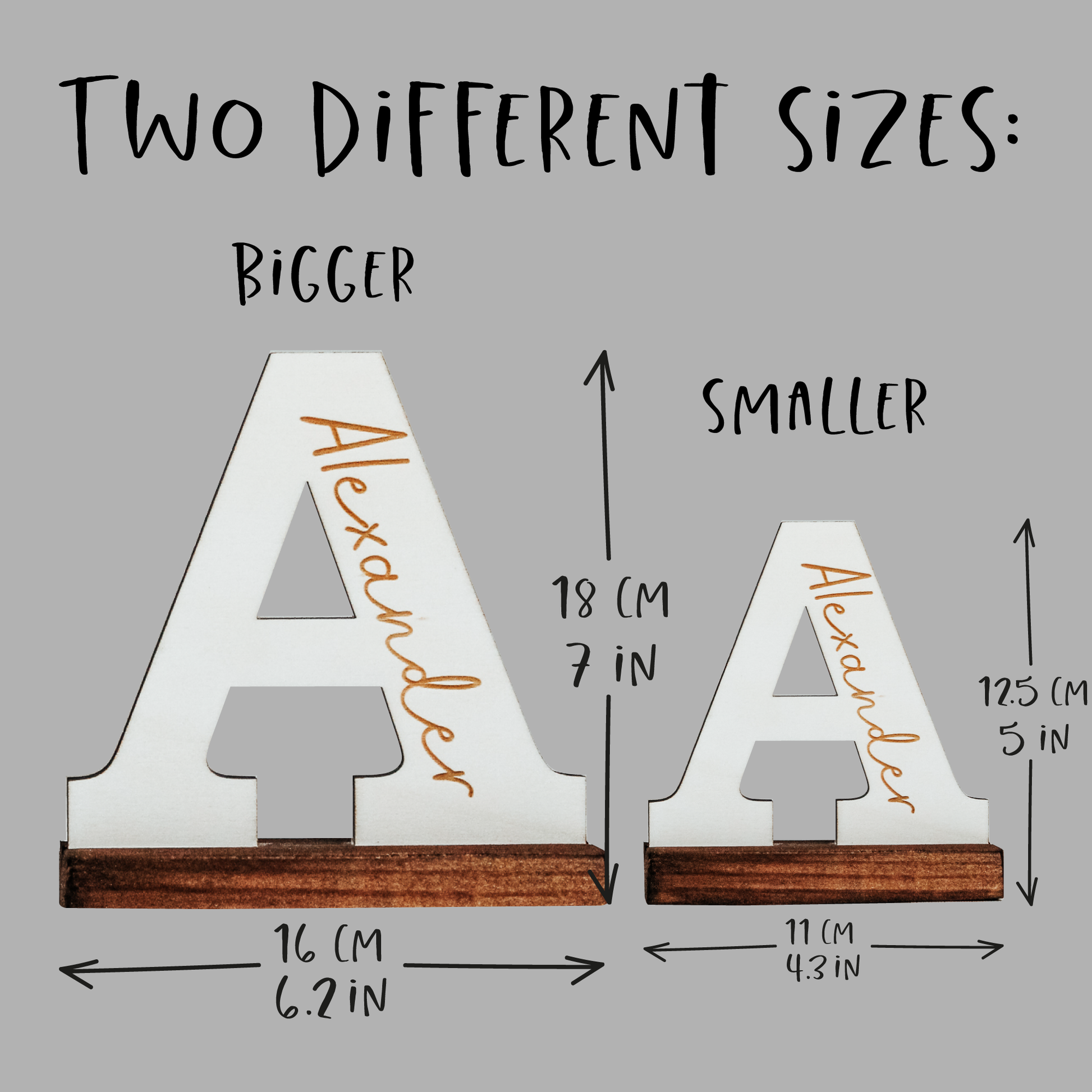 two size options for the letters a bigger size of 16 cm by 18 cm. or the smaller size of 11cm by 12.5 cm