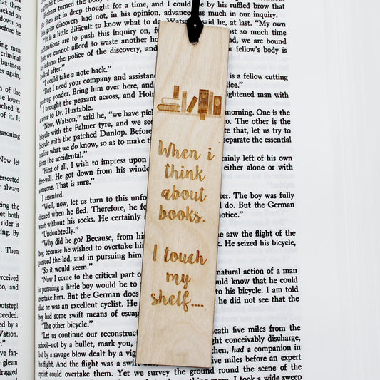 When I Think about Books, I Touch my Shelf - Funny Bookmark