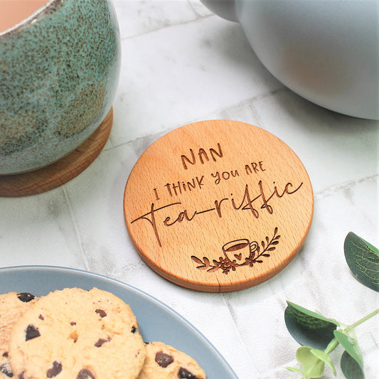 Wooden coaster engraved with the words Nan i think you are teariffic